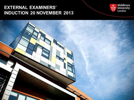 EXTERNAL EXAMINERS’ INDUCTION 20 NOVEMBER 2013.