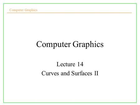 Lecture 14 Curves and Surfaces II