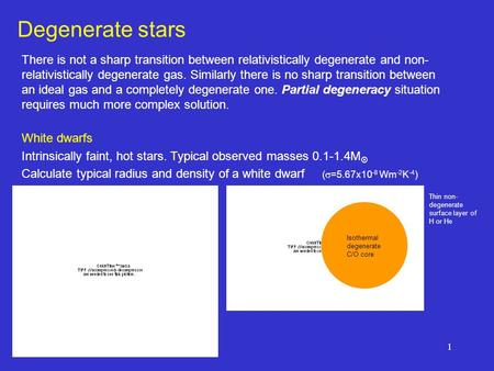 1 Degenerate stars There is not a sharp transition between relativistically degenerate and non- relativistically degenerate gas. Similarly there is no.