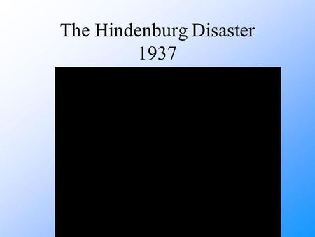 The Hindenburg Disaster 1937. MAJOR DISASTERS The Titanic 1912 Tacoma bridge 1940 Twin Towers 2001.