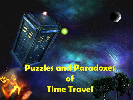 Puzzles and Paradoxes of Time Travel. Quiz Answer ONE of the following: 1) Should Andrew be considered a person? 2) Does Andrew have free will? 3) Do.