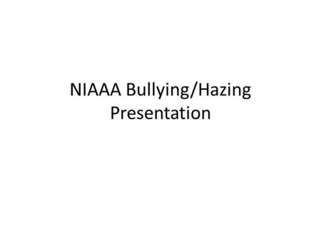 NIAAA Bullying/Hazing Presentation