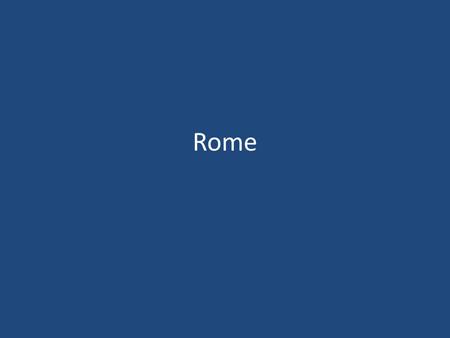 Rome. The Roman Republic Governing Rome Form a Republic: citizens vote for leaders Patricians: Wealthy landowners (most power) Plebeians: Common Farmer.