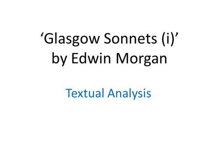 ‘Glasgow Sonnets (i)’ by Edwin Morgan