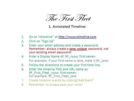 The First Fleet 1. Annotated Timeline: 1.Go to “xtimeline” at  2.Click on “Sign Up” 3.Enter your  .