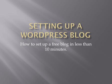 How to set up a free blog in less than 10 minutes.