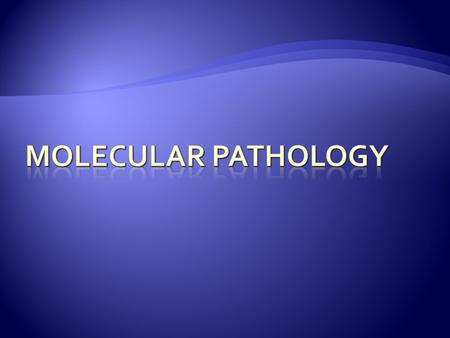 Molecular pathology.