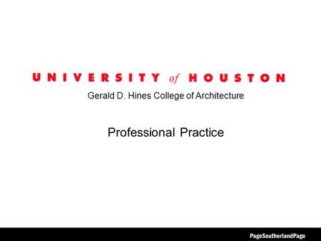 Gerald D. Hines College of Architecture Professional Practice.