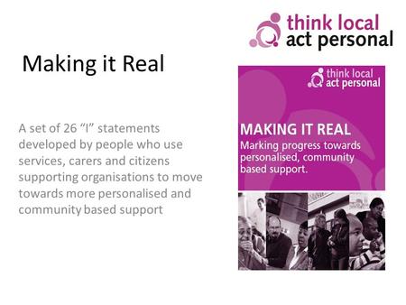 A set of 26 “I” statements developed by people who use services, carers and citizens supporting organisations to move towards more personalised and community.