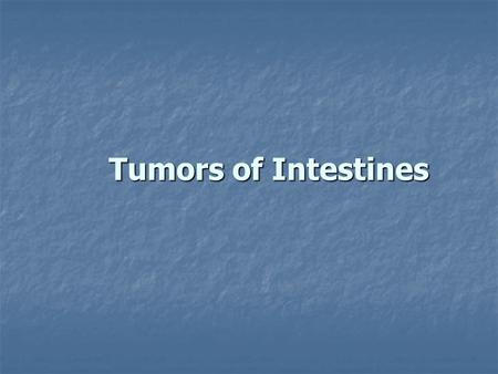 Tumors of Intestines.