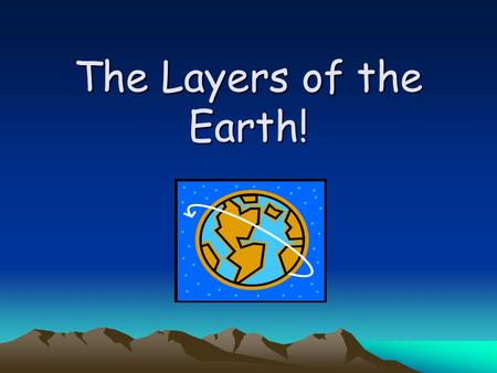 The Layers of the Earth!.