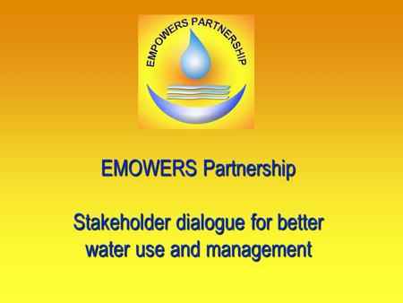 EMOWERS Partnership Stakeholder dialogue for better water use and management.