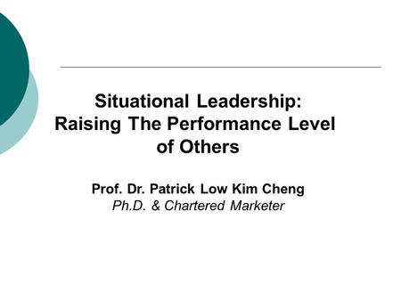 Situational Leadership: Raising The Performance Level of Others