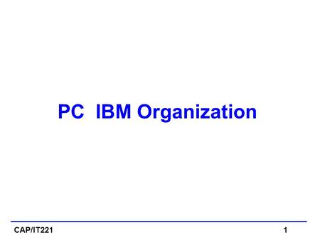 CAP/IT2211 PC IBM Organization. 16-Bit Intel Processor Architecture  A-16 bit microprocessor can operate on 16 bits of data at a time.  8086/8088 have.