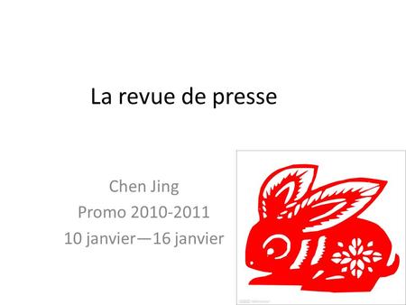La revue de presse Chen Jing Promo 2010-2011 10 janvier—16 janvier.