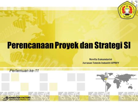 Perencanaan Proyek dan Strategi SI Novita Sakundarini Jurusan Teknik Industri-UPNVY Pertemuan ke-11.