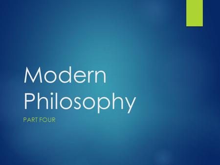 Modern Philosophy PART FOUR. David Hume Background  General Background  Life & Writings  Other publications & career  Goals  Motivation  Goal.