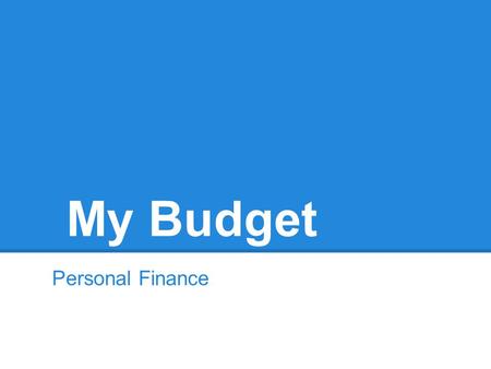 My Budget Personal Finance. Income Since I graduated with a 4-year degree, I earn $2,700 net pay per month.