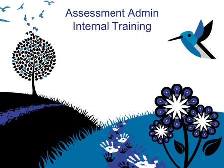 Assessment Admin Internal Training. Learning Goals At the end of this workshop, you will understand how to: Locate and create assessment items Create.