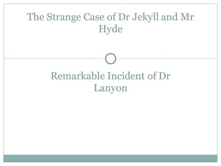 The Strange Case of Dr Jekyll and Mr Hyde