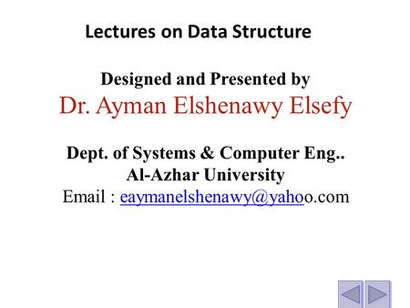 Designed and Presented by Dr. Ayman Elshenawy Elsefy Dept. of Systems & Computer Eng.. Al-Azhar University