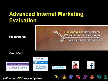 Advanced Internet Marketing Evaluation Prepared for: Date: 6/8/12.