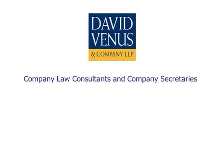 Company Law Consultants and Company Secretaries. Who are we? David Venus & Company LLP are the leading independent firm of chartered secretaries Established.