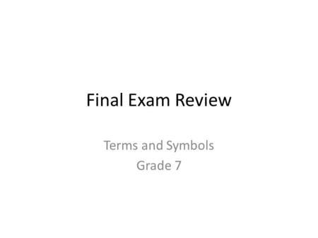 Final Exam Review Terms and Symbols Grade 7. What are these?