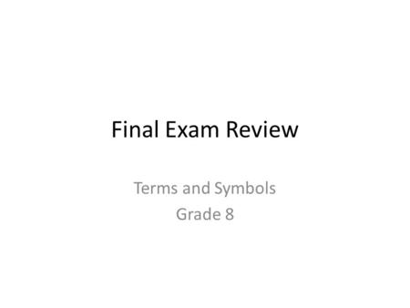Final Exam Review Terms and Symbols Grade 8. What are these?