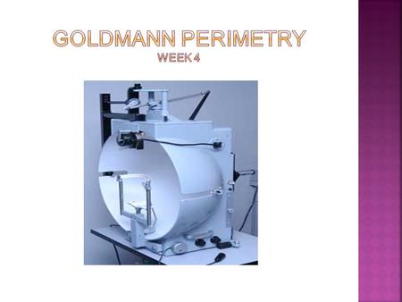 Goldmann Perimetry week 4