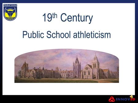 19 th Century Public School athleticism. Public schools Not privately owned, but run by trustees “An endowed place of education of old standing to which.