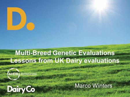 Multi-Breed Genetic Evaluations Lessons from UK Dairy evaluations Marco Winters.