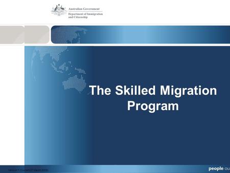 The Skilled Migration Program Version 1 (Current 27 March 2008)