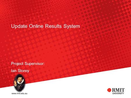Update Online Results System Project Supervisor: Ian Storey.