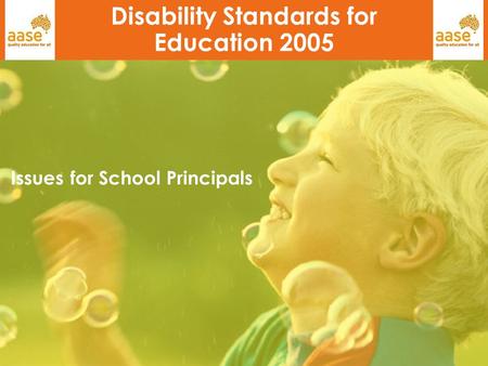 1 Disability Standards for Education 2005 Issues for School Principals.