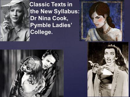 Classic Texts in the New Syllabus: Dr Nina Cook, Pymble Ladies’ College.