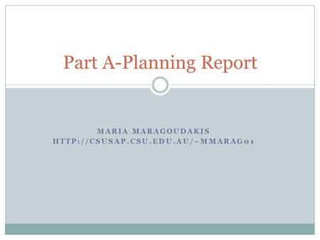 MARIA MARAGOUDAKIS  Part A-Planning Report.