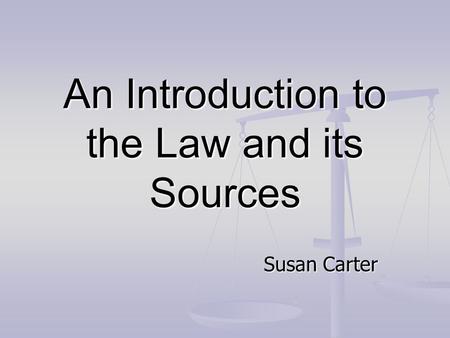 An Introduction to the Law and its Sources