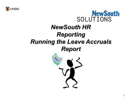 1 NewSouth HR Reporting Running the Leave Accruals Report.