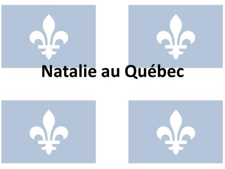 Natalie au Québec.
