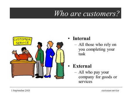 Who are customers? Internal External
