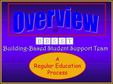 Building-Based Student Support Team A Regular Education Process of.