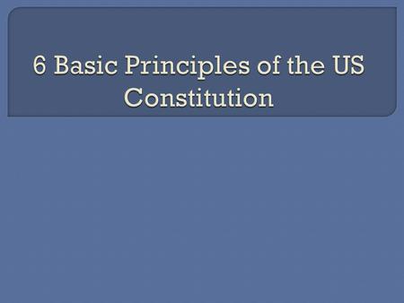 6 Basic Principles of the US Constitution