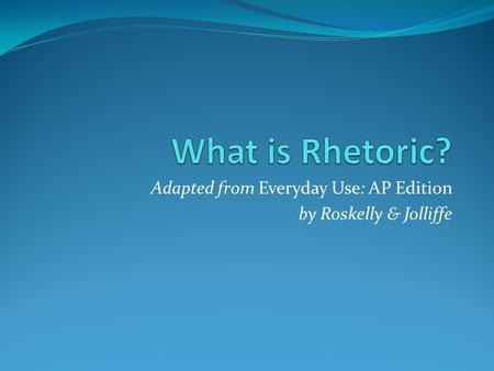 Adapted from Everyday Use: AP Edition by Roskelly & Jolliffe.
