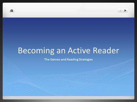 Becoming an Active Reader The Genres and Reading Strategies.