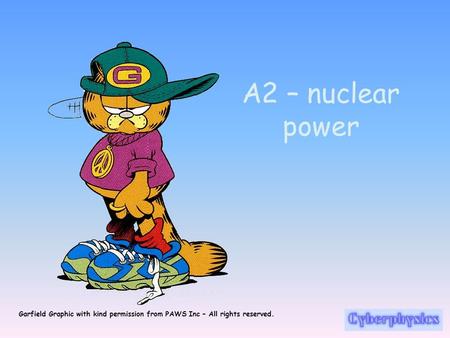 A2 – nuclear power Garfield Graphic with kind permission from PAWS Inc – All rights reserved.