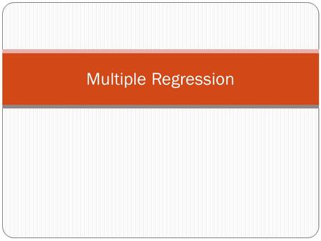 Multiple Regression. Multiple regression Typically, we want to use more than a single predictor (independent variable) to make predictions Regression.