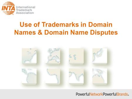 Use of Trademarks in Domain Names & Domain Name Disputes.