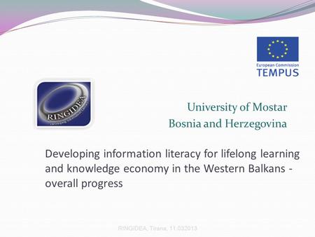 University of Mostar Bosnia and Herzegovina Developing information literacy for lifelong learning and knowledge economy in the Western Balkans - overall.