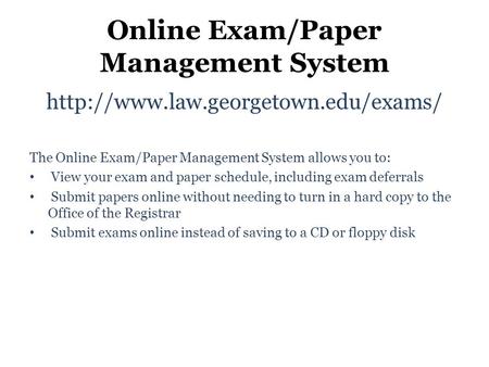 Online Exam/Paper Management System  The Online Exam/Paper Management System allows you to: View your exam and paper.